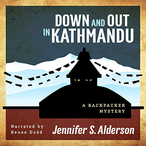 Down and Out in Kathmandu: A Backpacker Mystery: Adventures of Zelda Richardson, Volume 1