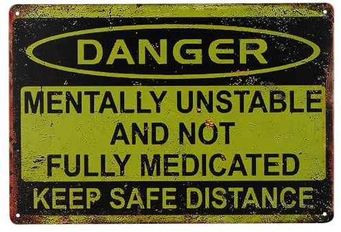 Metallschild Danger Mentally Unstable and Not Fully Medicated Keep Safe Distance, 20 x 30 cm