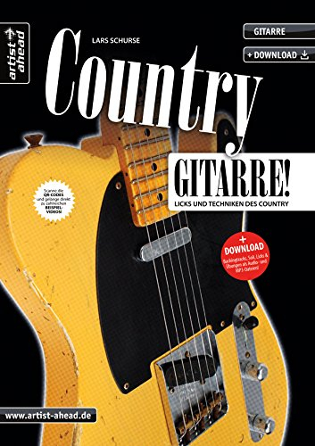 Country-Gitarre: Licks und Techniken des Country (inkl. Download). Lehrbuch für E-Gitarre. Gitarrenschule. Playalongs. Musiknoten. (Rockabilly- und Country-Gitarre lernen mit Lars Schurse!)