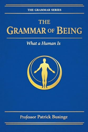 The Grammar of Being (The Grammar of Human Development, Band 1)