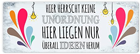 Metallschild mit Spruch: Hier herrscht keine Unordnung hier liegen nur überall Ideen herum