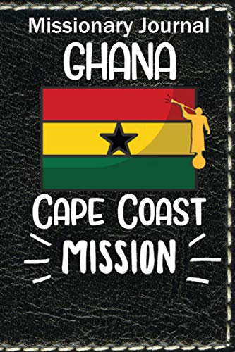 Missionary Journal Ghana Cape Coast Mission: Mormon missionary journal to remember their LDS mission experiences while serving in the Cape Coast Ghana Mission