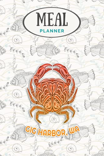 Meal Planner - Gig Harbor Washington Dungeness Crab Native American Indian: Track And Plan Your Meals Weekly (53 Week Food Planner / Journal / ... List, Meal Prep And Planning Grocery List