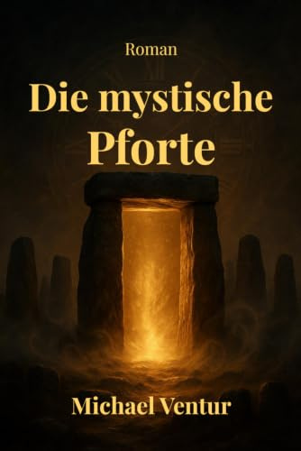 Die mystische Pforte: Zeitreise-Roman ins mittelalterliche Schottland