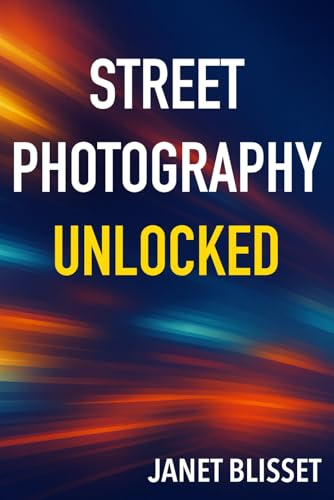 Street Photography Unlocked (Photography Quick Guides)