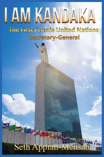 I Am Kandaka: The First Female United Nations Secretary-General