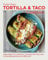 Super Easy Tortilla and Taco Cookbook: Make Meals Fun, Delicious, and Easy with Taco and Tortilla Recipes Everyone Will Love (New Shoe Press)