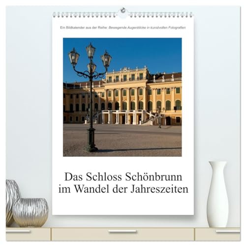 Schloss Schönbrunn im Wandel der Jahreszeiten (hochwertiger Premium Wandkalender 2026 DIN A2 hoch), Kunstdruck in Hochglanz: Das Schloss Schönbrunn, ... Jahrezeiten darstellt. (CALVENDO Orte)