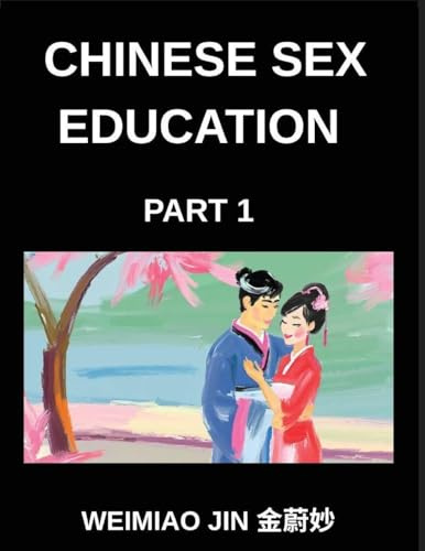 Chinese Sex Education (Part 1)- Short Essays on Human Biology, Physiology, Psychology, Learn Reading Mandarin Chinese Characters, Language, Culture, ... Lessons, Keywords, Vocabulary, HSK All Levels