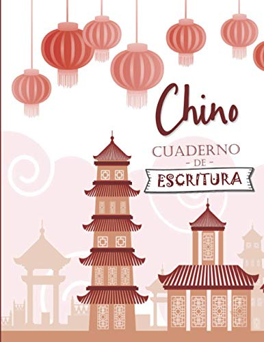 Cuaderno de Escritura - Chino: Cuaderno de Caligrafía con papel cuadriculado en blanco (Tian Zi Ge) para Aprender a Escribir los Caracteres Chinos (y ... en la lengua China y Entusiastas de China