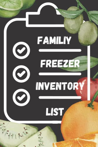 Family Freezer Inventory List: Fridge And Freezer Checklist For Home -Log Book for Kitchen Organization ( 6x9 inch).