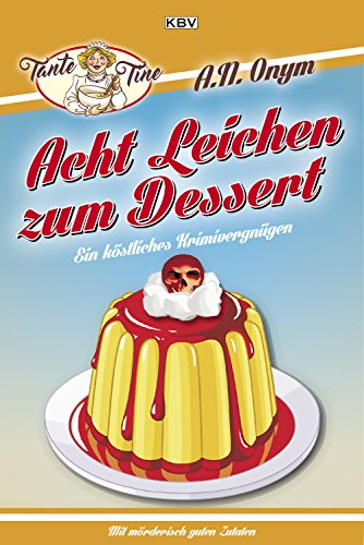 Acht Leichen zum Dessert: Acht Tage. Acht Autoren. Acht Ermittler. Acht Leichen. (KBV-Krimi)