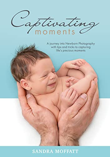 Captivating Moments: A journey into Newborn Photography with tips and tricks to capturing life’s precious moments