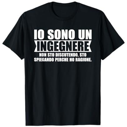 Divertente Detti Regali Sono Un Ingegnere Non Mi Sbaglio Mai Maglietta