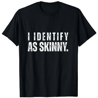 Lustiges Zitat „I Identify As Skinny Distressed“ T-Shirt