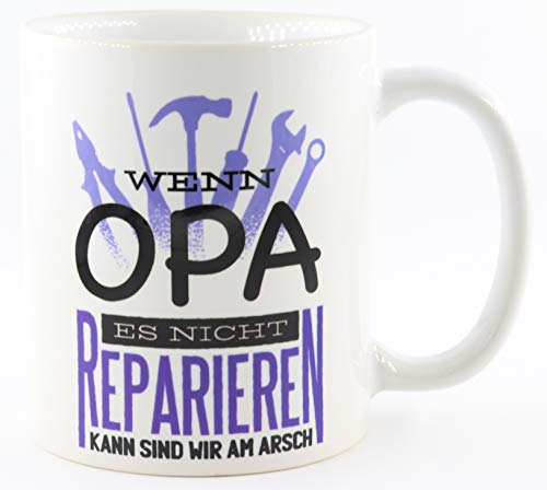 PICSonPAPER Tasse mit Spruch Wenn Opa es Nicht reparieren, kann sind wir am Arsch, Kaffeetasse, Keramiktasse, Tasse Opa ist der Beste (reparieren)
