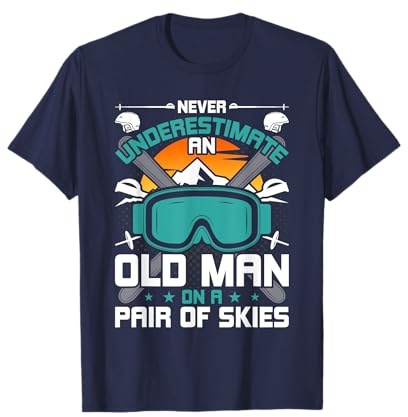 Never Underestimate a Old Man on Pair of Skies Ski T-Shirt
