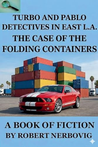 Turbo and Pablo Detectives in East L.A. The Case of the Folding Containers (Turbo Detective Stories, Band 8)