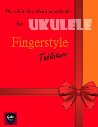 Die schönsten Weihnachtslieder für Ukulele-Fingerstyle (Ukulele-Lehrbücher für Fortgeschrittene)
