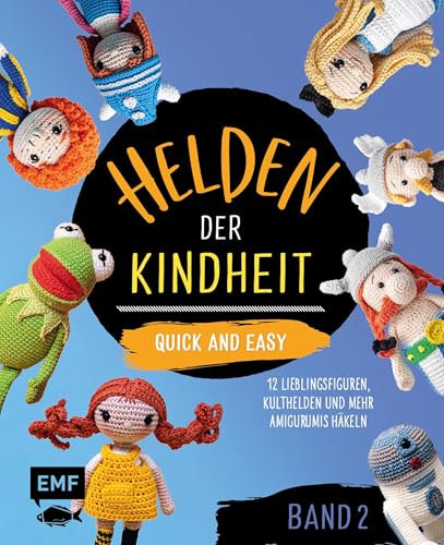 Helden der Kindheit – Quick and easy – Band 2: 12 Comicfiguren, Kulthelden und mehr Amigurumis häkeln | Die Best-of-Sammlung im praktischen Pocket-Format