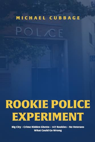 Rookie Police Experiment Vol 1: Big City, Crime-Ridden Ghetto, 147 Rookies, No Veterans, What Could Go Wrong