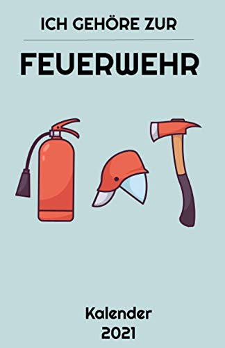 Feuerwehr Kalender 2021: A5 Kalender für Feuerwehrmänner, Feuerwehrleute, Fans der Feuerwehr und Ersthelfer, Ideal als Geschenk