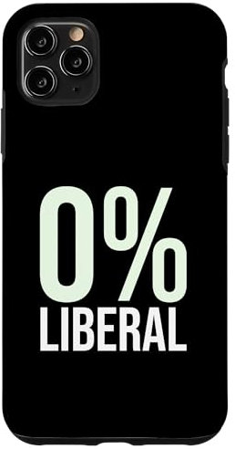 iPhone 11 Pro Max 0% Liberal - Anti-Woke Pro Free Speech SAY NO TO WOKENESS Case