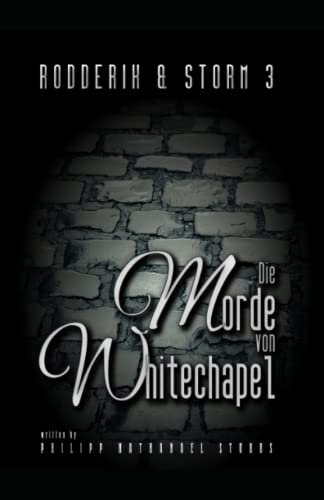 Die Morde von Whitechapel: Steampunk Roman (Rodderik & Storm, Band 3)