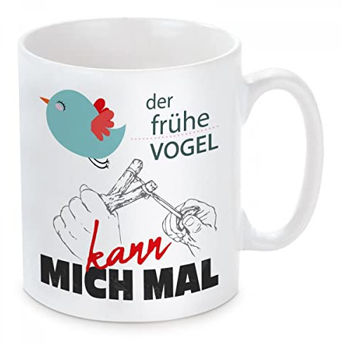 Herzbotschaft Tasse Modell: Der frühe Vogel kann Mich mal.