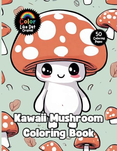 Kawaii Mushroom Coloring Book: 50 Cute Adorable Fungi Illustrations For Adults & Kids For Relaxation And Stress Relief