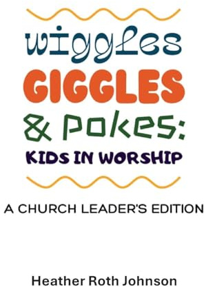 Wiggles, Giggles, and Pokes