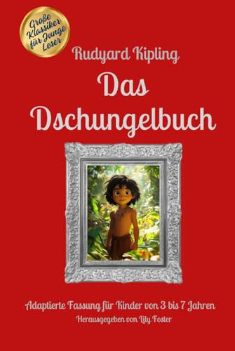 Das Dschungelbuch: Adaptierte Fassung für Kinder von 3 bis 7 Jahren, mit Illustrationen