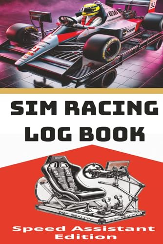 Sim Racing LOG Book: Speed Assistant Edition /9x6 100 pages/ Sim Racing Performance Tracker |Perfect for iRacing, Assetto Corsa, Gran Turismo & ... & Track Performance Log. gifts and friends