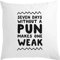 Generic Seven Days Without A Pun Makes One Weak Week Funny Weißes Kissen 40x40cm mit Füllung Weiß One Size
