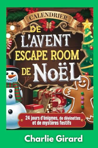 Calendrier de l'Avent Escape Room de Noël: 24 Jours d'Énigmes, de Devinettes et de Mystères Festifs
