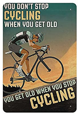 Dreacoss You Dont Stop Cycling When You Get Old Tin Signs, Biker Gifts,Sports Retro Funny Metal Sign Vintage Poster Wall Art for Kitchen Garden Bathroom Farm Home Coffee Decor Tin Sign, 8x12 inches