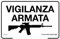 NEW CARTELLO SEGNALETICO - Vigilanza armata - Adesivo Extra Resistente, Pannello in Forex, Pannello In Alluminio (ADESIVO 30X42 CM)
