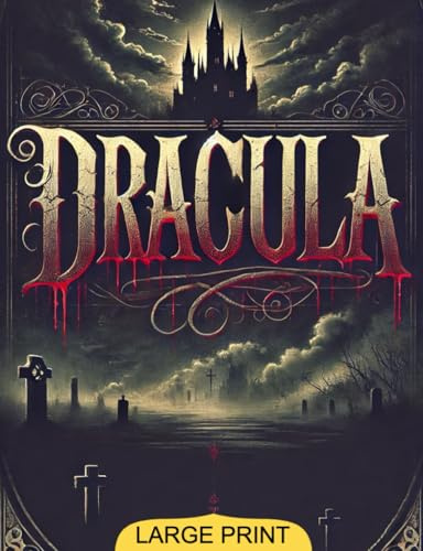 Dracula (Large Print Edition): The ultimate gothic horror novel—unveiling the power of fear, fate, and mystery through a dark, twisted narrative set ... Victorian superstitions and timeless terror.