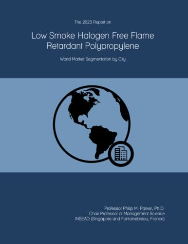 The 2023 Report on Low Smoke Halogen Free Flame Retardant Polypropylene: World Market Segmentation by City