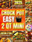 2 Qt Mini Crockpot Cookbook Easy Meals for Beginners 2025: 2 Quart Crock Pot Recipe Book with Pictures for One & Two People 0.65 Qt Simple Small Slow ... HD Color Book (Mini Crock Pot Cookbooks)