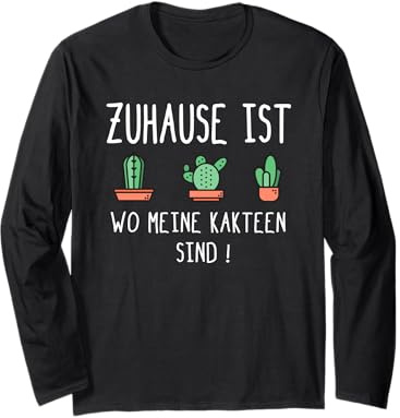 Zuhause Ist Wo Meine Kakteen Sind Kaktus Sprüche Sukkulenten Langarmshirt