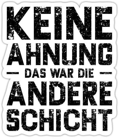 DesignsByJnk5 Sticker 'Arbeit | Keine Ahnung Das War Die Andere Schicht' | Wasserdicht, Vinyl, Schwarz, Casual, Indoor, Rectangle Letter Pattern