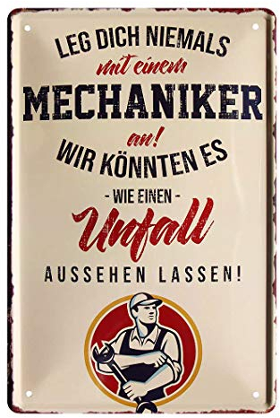 Leg dich niemals mit einem Mechaniker an - Retro Deko Blechschild - Metallschild Werkstatt Zubehör Dekoration - Geschenk Kfz Mechaniker Maschinenbauer Feinmechaniker Werkzeugmacher - 20x30cm