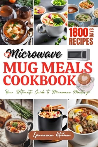 Microwave Mug Meals Cookbook for Busy People: Quick and Easy Microwave and mug friendly Recipes and Meal Plan