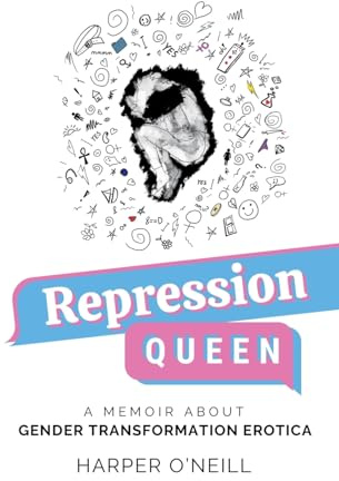 Repression Queen: A Memoir About Gender Transformation Erotica
