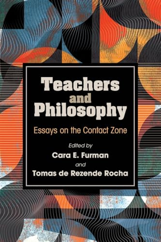 Teachers and Philosophy: Essays on the Contact Zone (Suny Series, Horizons in the Philosophy of Education)