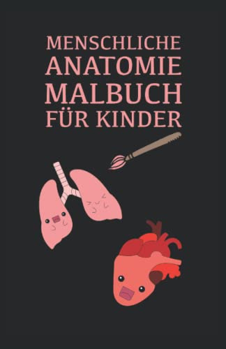 Menschliche Anatomie Malbuch für Kinder: Malbuch 30 Seiten, Format 13, 97 x 21, 59 cm DIN A5