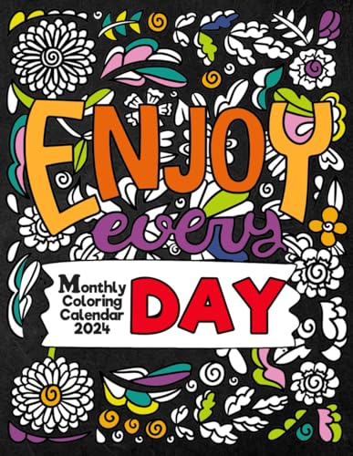 ENJOY EVERY DAY / 2024 Monthly Coloring Calendar: 12 Month with Motivational Positive Quotes