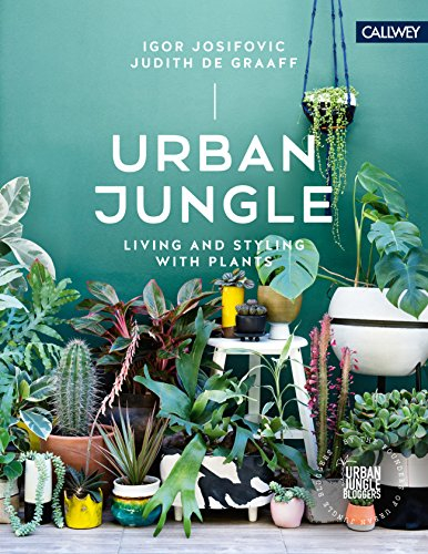 Urban Jungle: Living and Styling with Plants (English Edition)