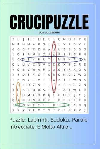 CRUCIPUZZLE: Puzzle, Labirinti, Sudoku, Parole Intrecciate, e Molto Altro... (con Soluzioni)